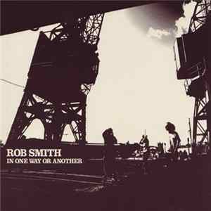 Rob Smith - In One Way Or Another Mp3