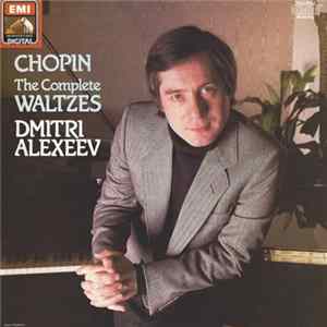 Chopin, Dmitri Alexeev - The Complete Waltzes Mp3