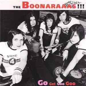 The Boonaraaas - Go Get Goo Goo Mp3