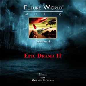 Future World Music - Future World Music Volume 4 - Epic Drama II Mp3