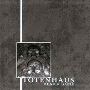 Totenhaus - Dead & Gone Mp3