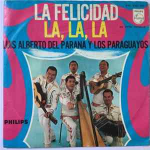 Luis Alberto Del Paraná Y Los Paraguayos - La Felicidad / La, La, La Mp3
