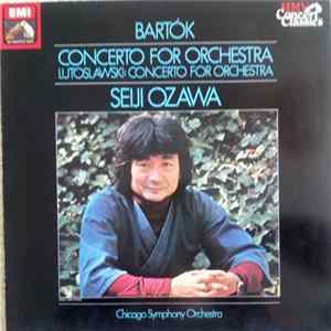 Bartók, Seiji Ozawa, The Chicago Symphony Orchestra - Concerto For Orchestra / Lutoslawski: Concerto For Orchestra Mp3