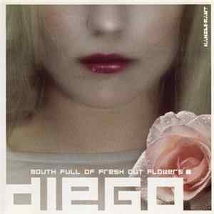 Diego - Mouth Full Of Fresh Cut Flowers Mp3
