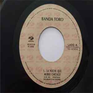 Banda Toro - La Noche Que Chicago Se Murio / La Ruca No Era Ruca Mp3