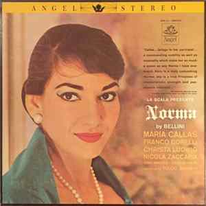 Maria Callas, Franco Corelli, Christa Ludwig, Nicola Zaccaria, Edda Vincenzi, Piero De Palma, Tullio Serafin - La Scala Presents Norma By Bellini Mp3