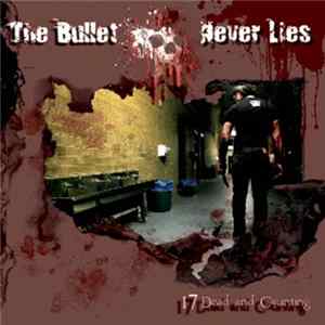 The Bullet Never Lies - 17 Dead And Counting EP Mp3