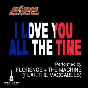 Florence And The Machine Feat. The Maccabees - I Love You All The Time Mp3