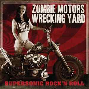 Zombie Motors Wrecking Yard - Supersonic Rock'N Roll Mp3