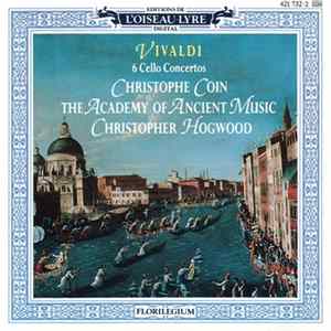 Vivaldi - Christophe Coin, The Academy Of Ancient Music, Christopher Hogwood - 6 Cello Concertos Mp3