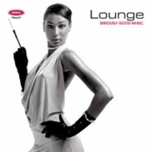 Various - Lounge, Seriously Good Music Mp3