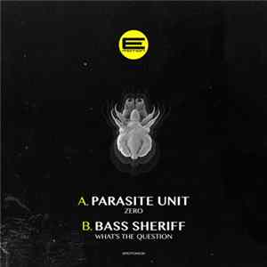 Parasite Unit / Bass Sheriff - Zero / What's The Question Mp3