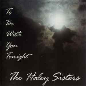 The Haley Sisters - To Be With You Tonight Mp3