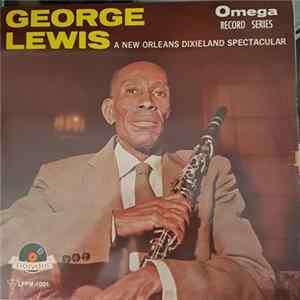 George Lewis - A New Orleans Dixieland Spectacular Mp3