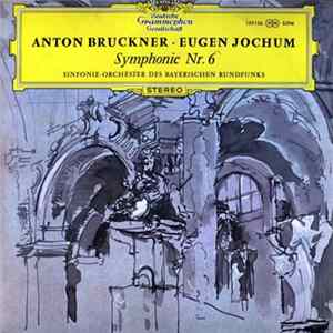 Anton Bruckner, Sinfonie-Orchester Des Bayerischen Rundfunks, Eugen Jochum - Symphonie Nr. 6 Mp3