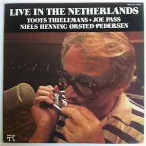 Toots Thielemans + Joe Pass + Niels Henning Ørsted-Pedersen - Live In The Netherlands Mp3