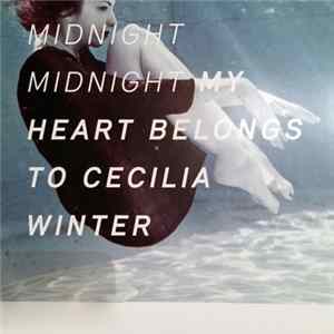 My Heart Belongs To Cecilia Winter - Midnight Midnight Mp3