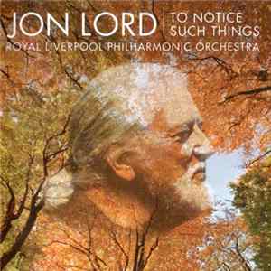 Jon Lord  Royal Liverpool Philharmonic Orchestra - To Notice Such Things Mp3