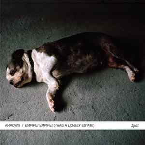 Arrows / Empire! Empire! (I Was A Lonely Estate) - Split Mp3