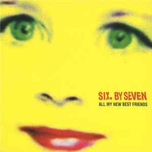 Six.By Seven - All My New Best Friends Mp3