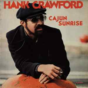 Hank Crawford - Cajun Sunrise Mp3