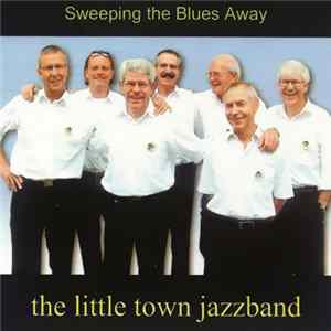 The Little Town Jazzband - Sweeping The Blues Away Mp3