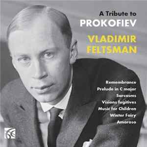Prokofiev, Vladimir Feltsman - A Tribute To Prokofiev Mp3