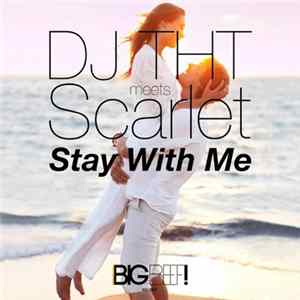 DJ THT Meets Scarlet - Stay With Me Mp3
