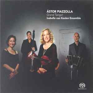 Astor Piazzolla, Isabelle van Keulen Ensemble - Grand Tango! Mp3