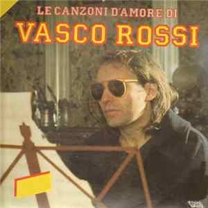 Vasco Rossi - Le Canzoni D'Amore Di Vasco Rossi Mp3