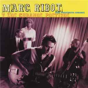 Marc Ribot Y Los Cubanos Postizos - Marc Ribot Y Los Cubanos Postizos (The Prosthetic Cubans) Mp3