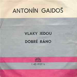 Antonín Gajdoš - Vlaky Jedou / Dobré Ráno Mp3