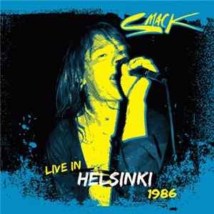 Smack - Live In Helsinki 1986 Mp3