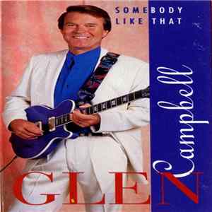 Glen Campbell - Somebody Like That Mp3