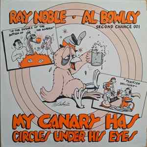 Ray Noble, Al Bowlly - My Canary Has Circles Under His Eyes Mp3
