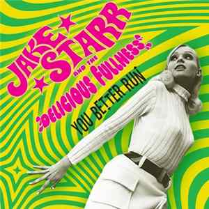 Jake Starr And The Delicious Fullness - You Better Run Mp3