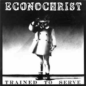 Econochrist - Trained To Serve Mp3