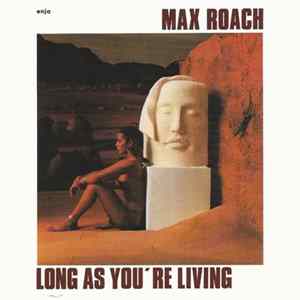 Max Roach, Max Roach Quintet - Long As You're Living Mp3