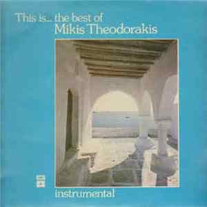 Mikis Theodorakis - This Is... The Best Of Mikis Theodorakis - Instrumental Mp3