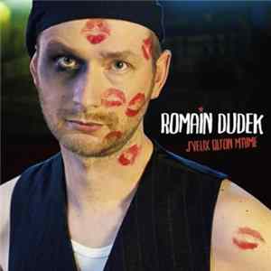 Romain Dudek - J'Veux qu'On M'Aime Mp3