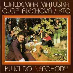 Waldemar Matuška, Olga Blechová / KTO - Kluci Do Nepohody Mp3