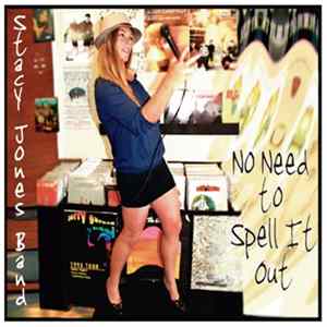 Stacy Jones Band - No Need To Spell It Out Mp3