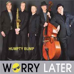 Worry Later - Humpty Bump Mp3