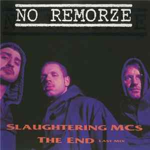 No Remorze - Slaughtering MCs / The End (Last Mix) Mp3