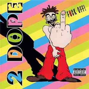 2 Dope - Fuck Off! Mp3