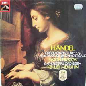 Händel – Simon Preston, Yehudi Menuhin, Bath Festival Orchestra - Orgelkonzerte Nr. 1 ,5, 14 Nr. 13 "Kuckuck Und Nachtigal" Mp3