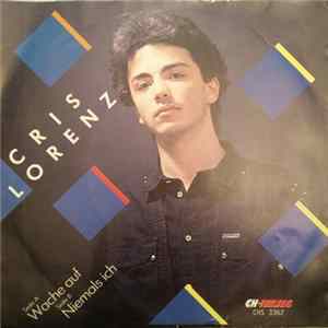 Cris Lorenz - Wache Auf / Niemals Ich Mp3