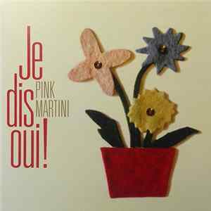 Pink Martini - Je Dis Oui! Mp3