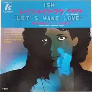 Ish - Let's Make Love / Faster Than A Speeding Bullet Mp3