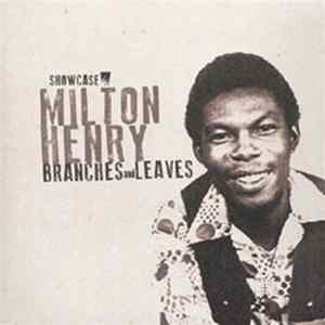 Milton Henry - Showcase: Branches And Leaves Mp3
